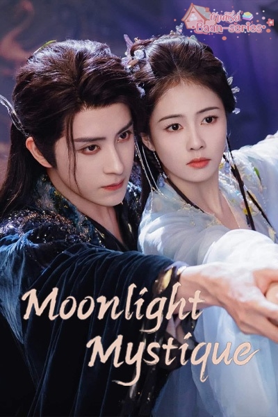 Moonlight Mystique (2025) ตำนานรักสวรรค์จันทรา พากย์ไทย Ep.1-40