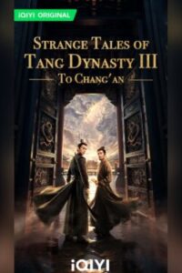 Strange Tales Of Tang Dynasty III To Changan ปริศนาลับราชวงศ์ถัง ณ​ ฉางอัน ซับไทย Ep.1-40 (จบ)